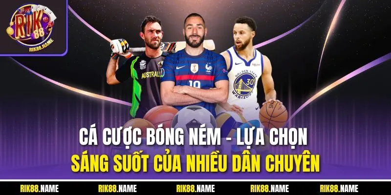Cá Cược Bóng Ném – Lựa Chọn Sáng Suốt Của Nhiều Dân Chuyên