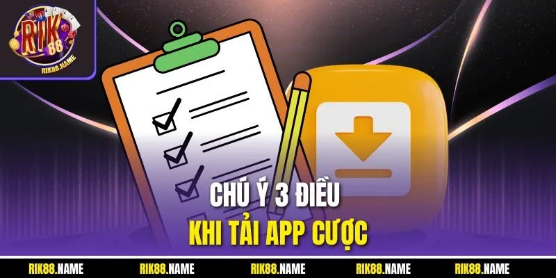 Chú ý 3 điều khi tải app cược