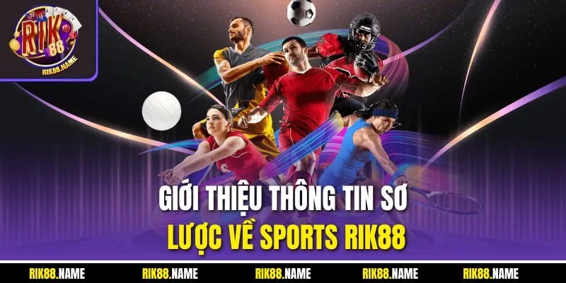 Giới thiệu thông tin sơ lược về Sports RIK88