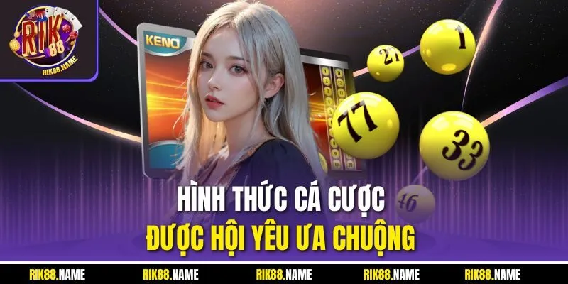 Hình thức cá cược được hội yêu ưa chuộng 