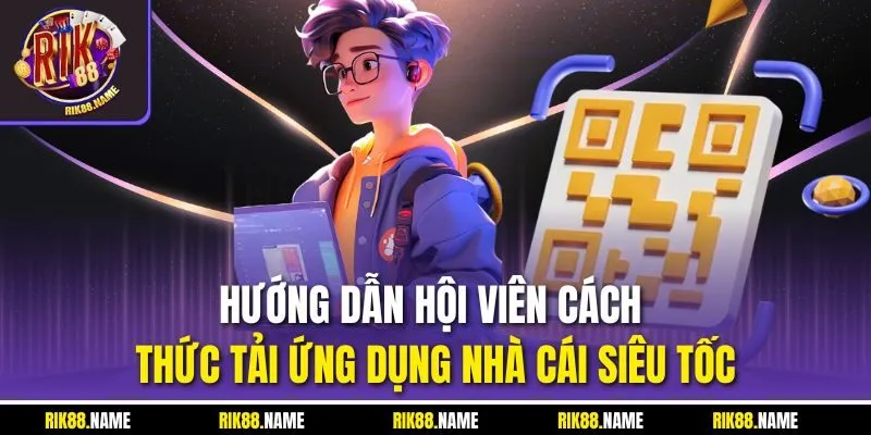 Hướng dẫn hội viên cách thức tải ứng dụng nhà cái siêu tốc