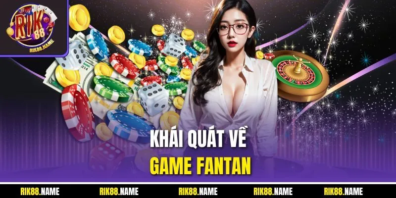 Khái quát về game Fantan