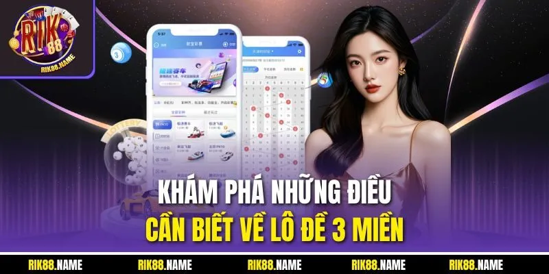 Khám phá những điều cần biết về lô đề 3 miền 