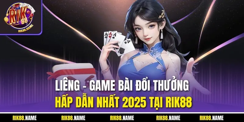 Liêng | Game Bài Đổi Thưởng Hấp Dẫn Nhất 2025 Tại Rik88