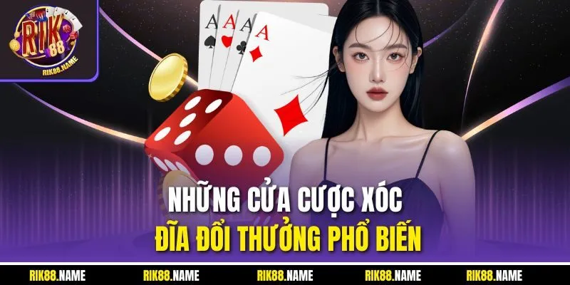Những cửa cược xóc đĩa đổi thưởng phổ biến