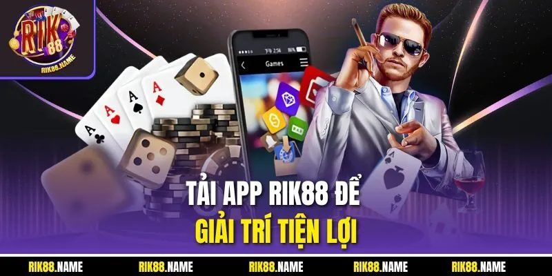 Tải app RIK88 để giải trí tiện lợi