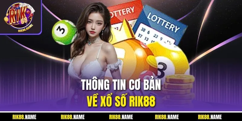 Thông tin cơ bản về xổ số RIK88 