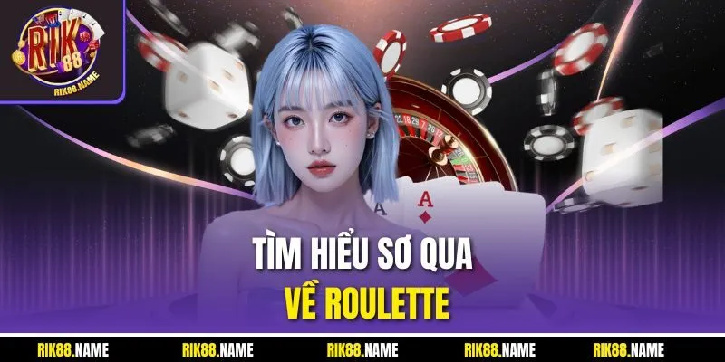 Tìm hiểu sơ qua về Roulette